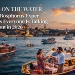 6 Trending Bosphorus Experiences Everyone Is Talking About in 2026