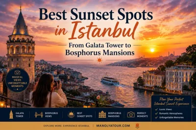 Best Sunset Spots in Istanbul: From Galata Tower to Bosphorus Mansions